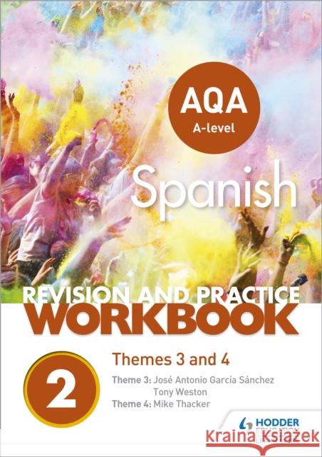 AQA A-level Spanish Revision and Practice Workbook: Themes 3 and 4 Thacker, Mike|||Sanchez, Jose Antonio Garcia|||Weston, Tony 9781510416758 Hodder Education - książka