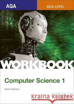 AQA AS/A-level Computer Science Workbook 1 Mark Clarkson 9781510437012 Hodder Education - książka