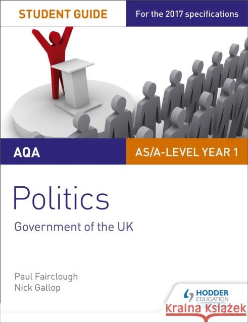 AQA AS/A-level Politics Student Guide 1: Government of the UK Gallop, Nick|||Fairclough, Paul 9781471892967 Hodder Education - książka