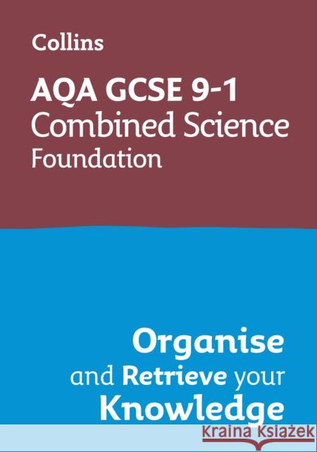 AQA GCSE 9-1 Combined Science Trilogy Foundation Organise and Retrieve Your Knowledge Collins GCSE 9780008672331 HarperCollins Publishers - książka