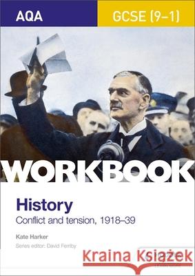 AQA GCSE (9-1) History Workbook: Conflict and Tension, 1918-1939 Kate Harker 9781510418622 Hodder Education - książka