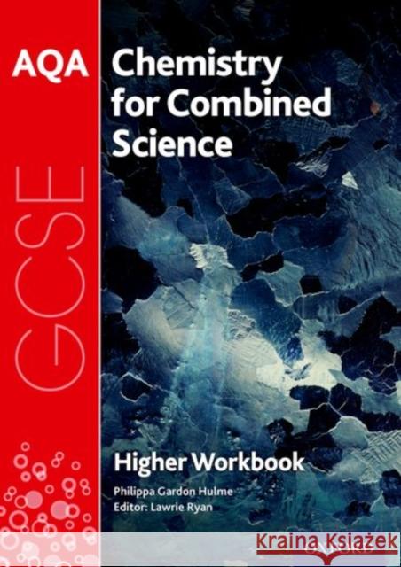 AQA GCSE Chemistry for Combined Science (Trilogy) Workbook: Higher Philippa Gardom Hulme 9780198374848 Oxford University Press - książka