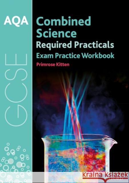 AQA GCSE Combined Science Required Practicals Exam Practice Workbook Primrose Kitten   9780198444923 Oxford University Press - książka