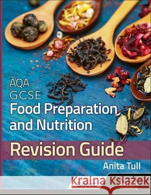 AQA GCSE Food Preparation & Nutrition: Revision Guide Anita Tull   9781908682802 Illuminate Publishing - książka