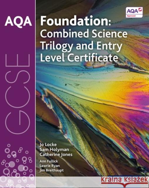 AQA GCSE Foundation: Combined Science Trilogy and Entry Level Certificate Student Book Jo Locke Sam Holyman Catherine Jones 9780198428831 Oxford University Press - książka