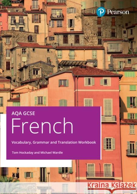 AQA GCSE French Vocabulary, Grammar and Translation Workbook Michael Wardle 9781292757384 Pearson Education Limited - książka