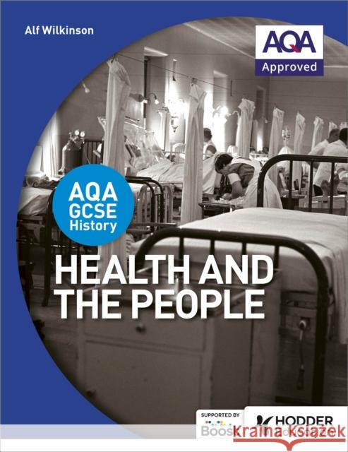 AQA GCSE History: Health and the People Alf Wilkinson 9781471864216 Hodder Education - książka