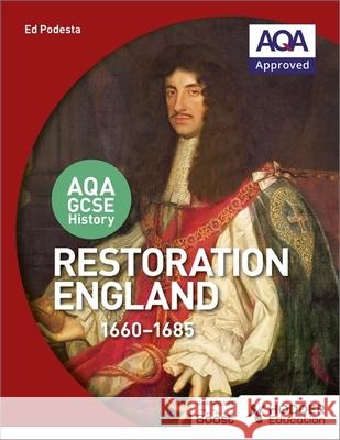 AQA GCSE History: Restoration England, 1660-1685 Ed Podesta 9781471864322 Hodder Education - książka