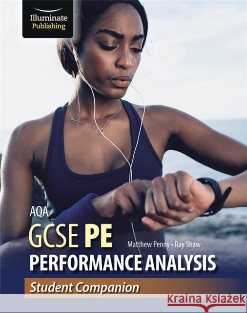 AQA GCSE PE Performance Analysis: Student Companion Ray Shaw 9781913963033 Illuminate Publishing - książka