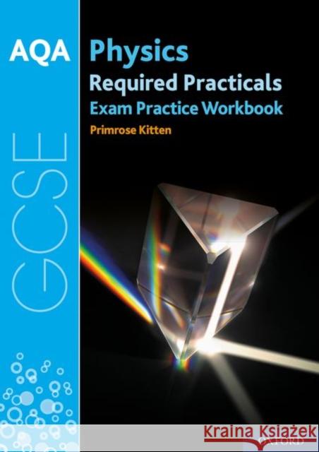 AQA GCSE Physics Required Practicals Exam Practice Workbook Primrose Kitten   9780198444909 Oxford University Press - książka