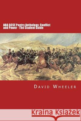 AQA GCSE Poetry Anthology: Conflict and Power: The Student Guide David Wheeler 9780993218316 Red Axe Books - książka