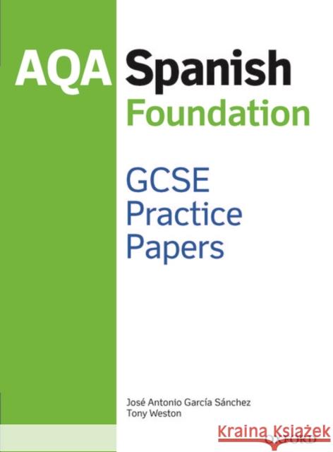 AQA GCSE Spanish Foundation Practice Papers Tony Weston JosA (c) Antonio GarcA a SA!nchez  9781382007030 Oxford University Press - książka