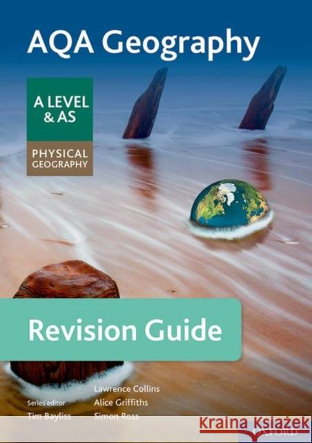 AQA Geography for A Level & AS Physical Geography Revision Guide Tim Bayliss Alice Griffiths Lawrence Collins 9780198432661 Oxford University Press - książka