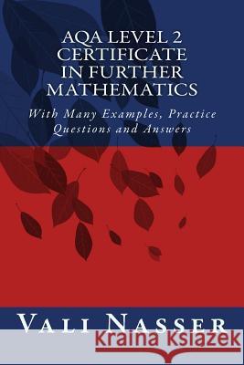 AQA Level 2 Certificate in Further Mathematics: With Many Examples, Practice Questions and Answers Nasser, Vali 9781530207510 Createspace Independent Publishing Platform - książka