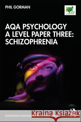Aqa Psychology a Level Paper Three: Schizophrenia Phil Gorman 9780367403874 Routledge - książka