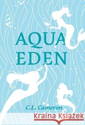 Aqua Eden Clayton Cameron 9780228805700 Tellwell Talent - książka
