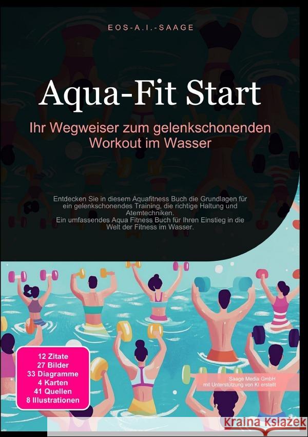 Aqua-Fit Start: Ihr Wegweiser zum gelenkschonenden Workout im Wasser A. I. Saage, D. Eos 9783819775925 epubli - książka