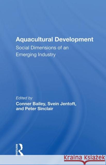 Aquacultural Development: Social Dimensions of an Emerging Industry Bailey, Conner 9780367016913 Taylor and Francis - książka