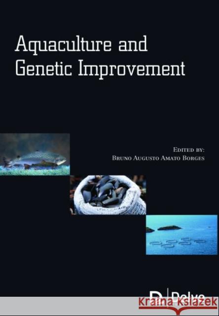 Aquaculture and Genetic Improvement Bruno Augusto Amato Borges   9781773610412 Arcler Education Inc - książka