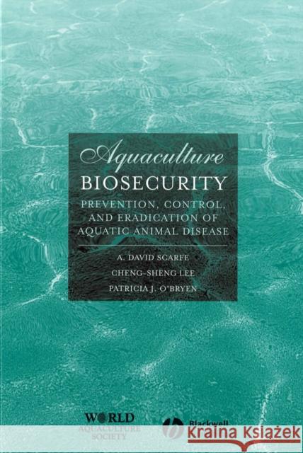 Aquaculture Biosecurity: Prevention, Control, and Eradication of Aquatic Animal Disease Lee, Cheng-Sheng 9780813805399 Blackwell Publishers - książka