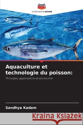 Aquaculture et technologie du poisson: Kadam, Sandhya 9786206763178 Editions Notre Savoir - książka
