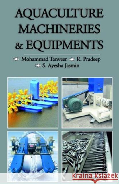 Aquaculture Machineries and Equipments Mohammad Tanveer, R. Pradeep, S. Ayesha Jasmin 9788119002412 New India Publishing Agency - książka