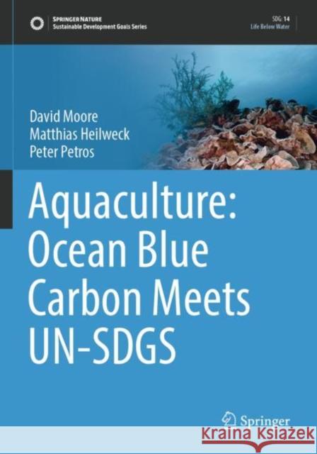 Aquaculture: Ocean Blue Carbon Meets UN-SDGS David Moore Matthias Heilweck Peter Petros 9783030948481 Springer - książka