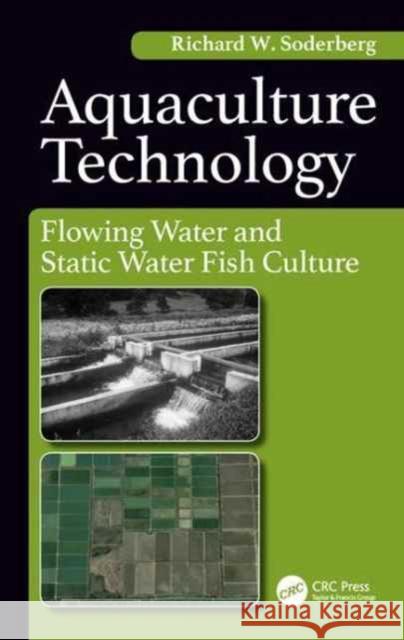 Aquaculture Technology: Flowing Water and Static Water Fish Culture Richard Soderberg 9781498798846 CRC Press - książka