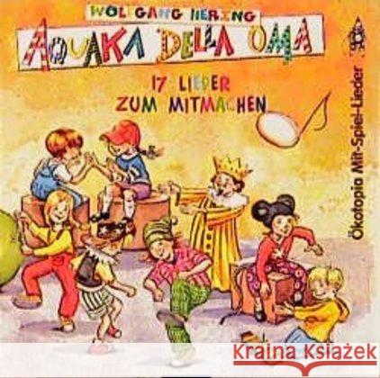 Aquaka della Oma, 1 Audio-CD : 17 Lieder zum Mitmachen Hering, Wolfgang 9783931902315 Ökotopia - książka
