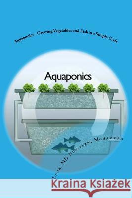 Aquaponics - Growing Vegetables and Fish in a Simple Cycle Engr MD Nursyazwi Mohammad Greanna Friva Jainal 9781539527732 Createspace Independent Publishing Platform - książka