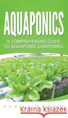 Aquaponics: A Comprehensive Guide to Aquaponic Gardening Sheila Brown 9781952191619 Ationa Publications - książka