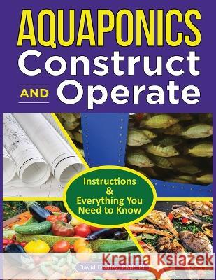 Aquaponics Construct and Operate Guide: Instructions and Everything You Need to Know David H Dudley   9781684890255 Primedia Elaunch LLC - książka