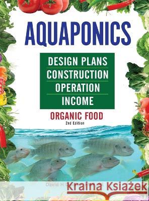 Aquaponics Design Plans, Construction, Operation, and Income: Organic Food David H Dudley   9781684890378 Primedia Elaunch LLC - książka