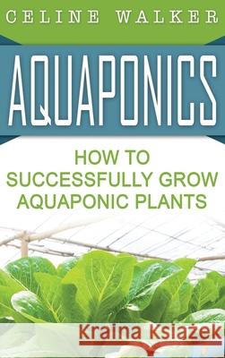 Aquaponics: How to Build Your Own Aquaponic System Celine Walker 9781647486099 Striveness Publications - książka