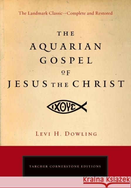 Aquarian Gospel of Jesus the Christ Levi H. Dowling 9781585427246 Jeremy P. Tarcher - książka