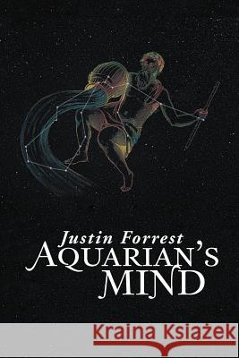 Aquarian's Mind Justin Forrest 9781469152387 Xlibris Corporation - książka