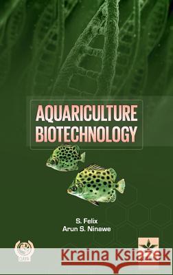 Aquariculture Biotechnology S. Felix A. S. Ninawe Felix Dr Sugantham 9789351302728 Daya Pub. House - książka