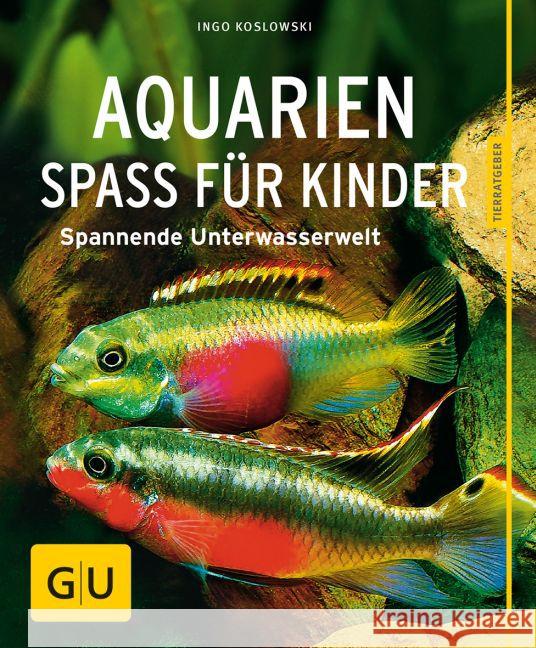 Aquarien - Spaß für Kinder : Spannende Unterwasserwelt Koslowski, Ingo 9783833836435 Gräfe & Unzer - książka