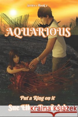 Aquarious: Put a Ring on It Sue Ellen Randolph, Sue Ellen Randolph 9798750065691 Independently Published - książka