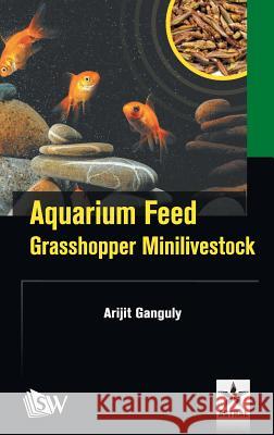 Aquarium Feed: Grasshopper Minilivestock Arijit Ganguly   9789386071422 Daya Publishing House - książka