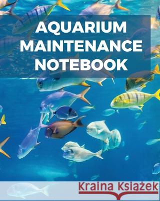 Aquarium Maintenance Notebook Patricia Larson 9781649301628 Patricia Larson - książka