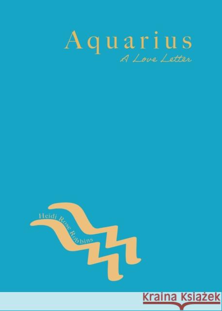 Aquarius: A Love Letter Heidi Rose Robbins 9781684818471 Mango - książka