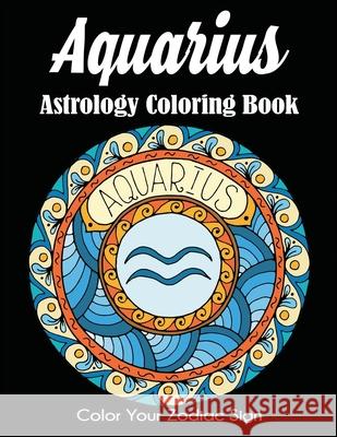 Aquarius Astrology Coloring Book: Color Your Zodiac Sign Dylanna Press 9781647900670 Dylanna Publishing, Inc. - książka