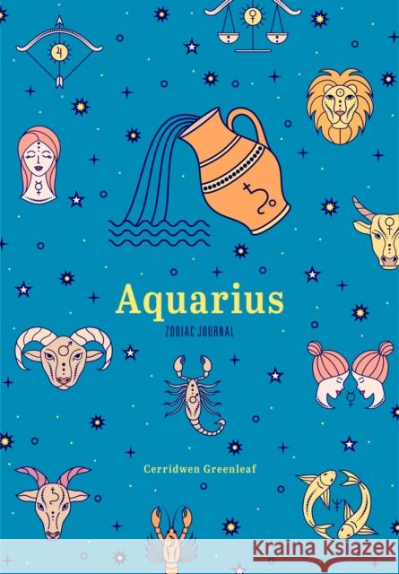 Aquarius Zodiac Journal: A Cute Journal for Lovers of Astrology and Constellations (Astrology Blank Journal, Gift for Women) Greenleaf, Cerridwen 9781684810932 Yellow Pear Press - książka