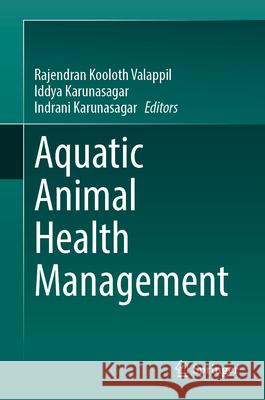 Aquatic Animal Health Management Rajendran Koolot Iddya Karunasagar Indrani Karunasagar 9789819679867 Springer - książka
