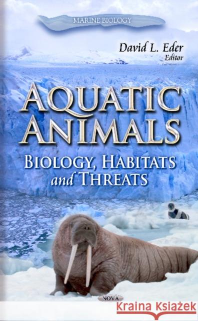 Aquatic Animals: Biology, Habitats & Threats David L Eder 9781614701231 Nova Science Publishers Inc - książka
