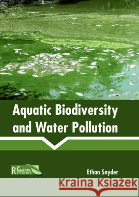 Aquatic Biodiversity and Water Pollution Ethan Snyder 9781641160117 Callisto Reference - książka