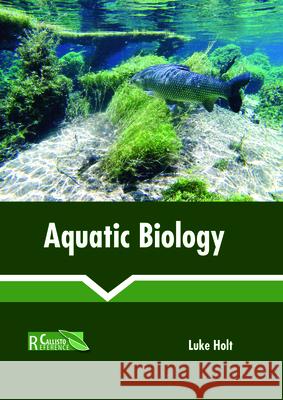 Aquatic Biology Luke Holt 9781632399427 Callisto Reference - książka