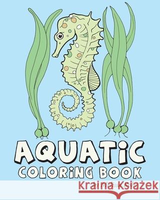 Aquatic Coloring Book Melissa Rohr 9781501080975 Createspace Independent Publishing Platform - książka