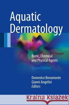 Aquatic Dermatology: Biotic, Chemical and Physical Agents Bonamonte, Domenico 9783319406145 Springer - książka